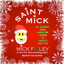 Image de l'icône Saint Mick: My Journey From Hardcore Legend to Santa's Jolly Elf