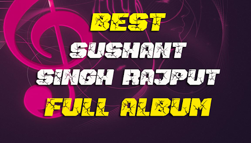 Sushant Singh Rajput All Song