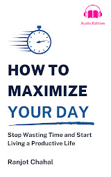 Icon image How to Maximize Your Day: Stop Wasting Time and Start Living a Productive Life