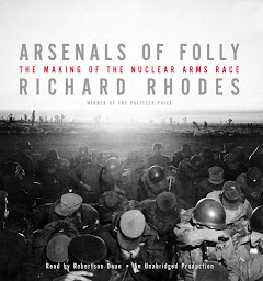 Icon image Arsenals of Folly: The Making of the Nuclear Arms Race