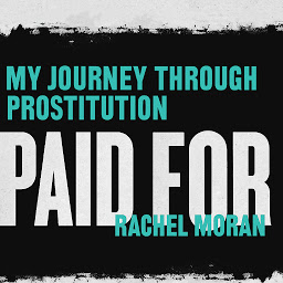 Icon image Paid For: My Journey Through Prostitution