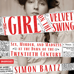 「The Girl on the Velvet Swing: Sex, Murder, and Madness at the Dawn of the Twentieth Century」圖示圖片