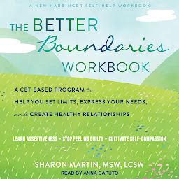Icon image The Better Boundaries Workbook: A CBT-Based Program to Help You Set Limits, Express Your Needs, and Create Healthy Relationships