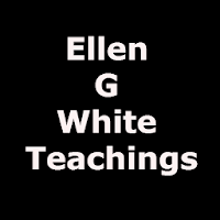 Ellen G White Teachings