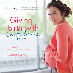 Obraz ikony: Giving Birth With Confidence (Official Lamaze Guide, 3rd Edition)