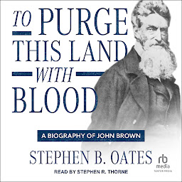 Icon image To Purge This Land with Blood: A Biography of John Brown