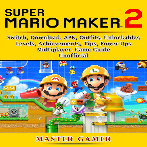 Super Mario Maker 2 Game Switch Outfits Achievements Unlockables Power Ups Levels Apk Download Guide Unofficial By Master Gamer Audiobooks On Google Play