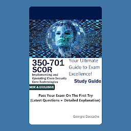 Obraz ikony: CISCO CCNP and CCIE Security Core SCOR 350-701 Official Cert Guide - Complete Preparation - NEW Edition: Pass Your Exam On The First Try (Latest Questions + Detailed Explanation)