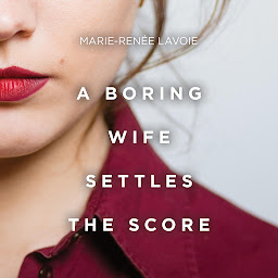 Icon image A Boring Wife Settles the Score
