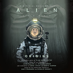 Icon image Alien: Covenant Origins—The Official Movie Prequel