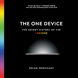 Icon image The One Device: The Secret History of the iPhone
