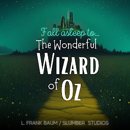 Icon image The Wonderful Wizard of Oz: A soothing reading for relaxation and sleep