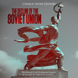 Obraz ikony: The Decline of the Soviet Union: The History of the Communist Empire in the Last 30 Years of Its Existence