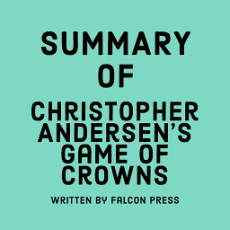 Icon image Summary of Christopher Andersen's Game of Crowns
