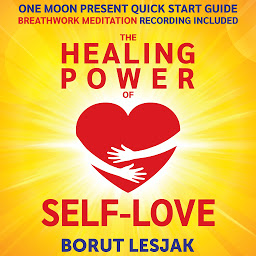 Obraz ikony: One Moon Present Quick Start Guide: A Radical Healing Formula to Transform Your Life in 28 Days: The Healing Power of Self-Love