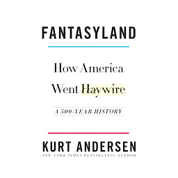 Icon image Fantasyland: How America Went Haywire: A 500-Year History