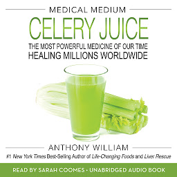 Icon image Medical Medium Celery Juice: The Most Powerful Medicine of Our Time Healing Millions Worldwide