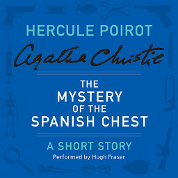 Icon image The Mystery of the Spanish Chest: A Hercule Poirot Short Story