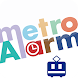 Metro Alarm降車駅＋ひとつ前駅通知アプリケーション - Androidアプリ