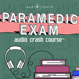 Obraz ikony: Paramedic Exam Audio Crash Course: Complete Test Prep and Review for the National Registry of Emergency Medical Technicians (NREMT) Paramedic Certification Exam