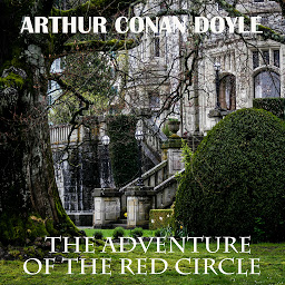 Icon image The Adventure of the Red Circle: His Last Bow: Some Reminiscences of Sherlock Holmes