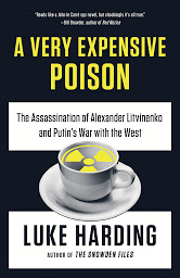 Ikonbilde A Very Expensive Poison: The Assassination of Alexander Litvinenko and Putin's War with the West