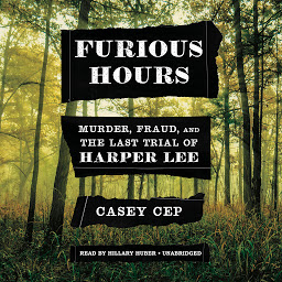 Symbolbild für Furious Hours: Murder, Fraud, and the Last Trial of Harper Lee