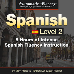 Icon image Automatic Fluency® Spanish - Level 2: 8 Hours of Spanish Fluency Instruction