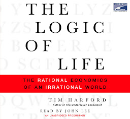 Icon image The Logic of Life: The Rational Economics of an Irrational World