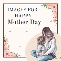 Images For Happy Mothers Day