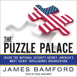 Imagen de icono The Puzzle Palace: Inside the National Security Agency, America's Most Secret Intelligence Organization