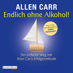 Icon image Endlich ohne Alkohol!: Der einfache Weg mit Allen Carrs Erfolgsmethode