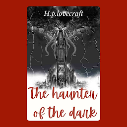 Icon image The Haunter of the Dark: Popular Books by H. P. Lovecraft : All times Bestseller Demanding Books