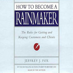 Imagen de icono How to Become a Rainmaker: The Rules for Getting and Keeping Customers and Clients