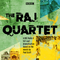 Icon image The Raj Quartet: The Jewel in the Crown, The Day of the Scorpion, The Towers of Silence & A Division of the Spoils: A BBC Radio 4 full-cast dramatisation