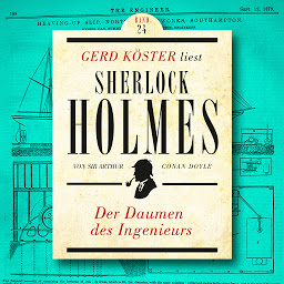 Icon image Der Daumen des Ingenieurs - Gerd Köster liest Sherlock Holmes, Band 24 (Ungekürzt)