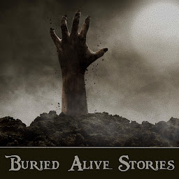 Icon image Buried Alive Stories: Stories about many peoples worst fear imaginable