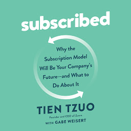 Obraz ikony: Subscribed: Why the Subscription Model Will Be Your Company's Future - and What to Do About It