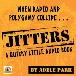 Icon image Jitters-A Quirky Little Audio Book: When Radio And Polygamy Collide