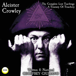 Icon image Aleister Crowley The Complete Lost Teachings - A Treasury Of Treachery