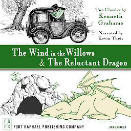 Icon image The Wind in the Willows AND The Reluctant Dragon - Unabridged: Two Classics by Kenneth Grahame!