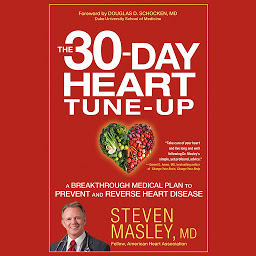 Icon image The 30-Day Heart Tune-Up: A Breakthrough Medical Plan to Prevent and Reverse Heart Disease