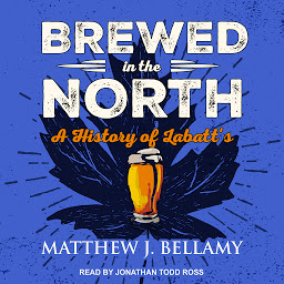 Icon image Brewed in the North: A History of Labatt's