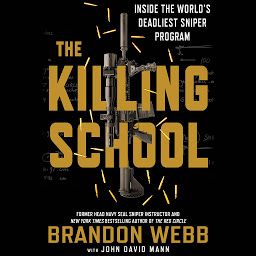Obraz ikony: The Killing School: Inside the World's Deadliest Sniper Program
