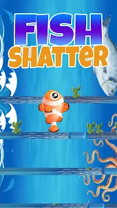 Fish Shatter