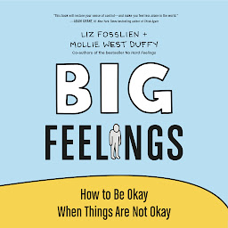 Slika ikone Big Feelings: How to Be Okay When Things Are Not Okay
