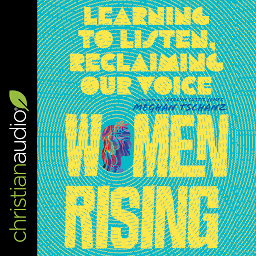 Icon image Women Rising: Learning to Listen, Finding Our Voices