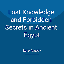 Image de l'icône Lost Knowledge and Forbidden Secrets in Ancient Egypt