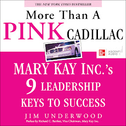Icon image More Than a Pink Cadillac: Mary Kay Inc.'s 9 Leadership Keys to Success