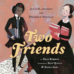 Icon image Two Friends: Susan B. Anthony and Frederick Douglass